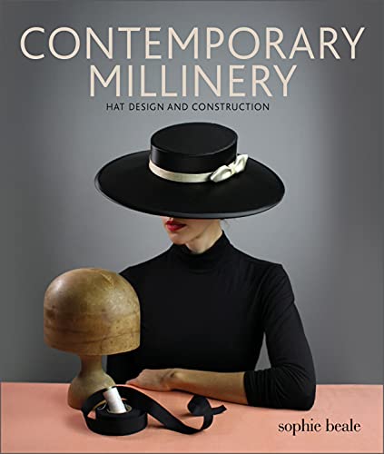 Modern Hat Custom Contemporary Millinery: Hat Design and Construction - madcaphats